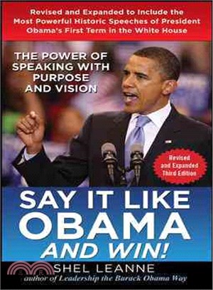 Say It Like Obama and Win! ─ The Power of Speaking With Purpose and Vision