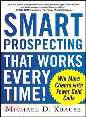 Smart Prospecting That Works Every Time! ─ Win More Clients With Fewer Cold Calls