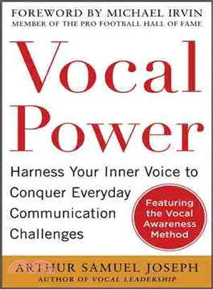 Vocal Power ─ Harness Your Inner Voice to Conquer Everyday Communications Challenges