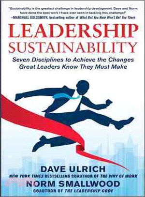 Leadership Sustainability ─ Seven Disciplines to Achieve the Changes Great Leaders Know They Must Make