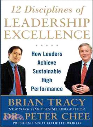 12 Disciplines of Leadership Excellence ─ How Leaders Achieve Sustainable High Performance