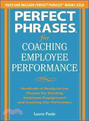 Perfect Phrases for Coaching Employee Performance ─ Hundreds of Ready-to-Use Phrases for Building Employee Engagement and Creating Star Performers