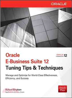 Oracle E-business Suite 12 Tuning Tips &amp; Techniques ― Manage &amp; Optimize for World-class Effectiveness, Efficiency, and Success