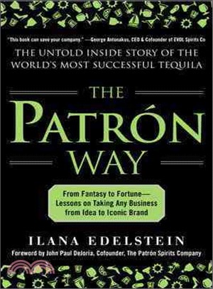 The Patron Way ― From Fantasy to Forutne - Lessons on Taking Any Business from Idea to Iconic Brand