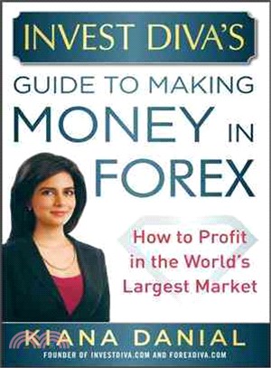 Investdiva's Guide to Making Money in Forex ― How to Profit in the World's Largest Market