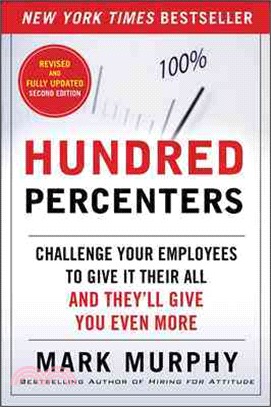 Hundred Percenters ─ Challenge Your Employees to Give It Their All, and They'll Give You Even More