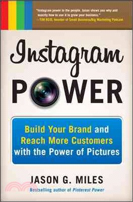 Instagram Power ─ Build Your Brand and Reach More Customers With the Power of Pictures