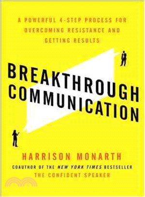 Breakthrough Communication ─ A Powerful 4-Step Process for Overcoming Resistance and Getting Results