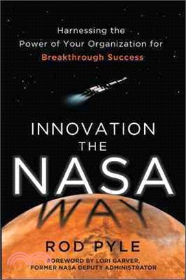 Innovation The Nasa Way ─ Harnessing the Power of Your Organization for Breakthrough Success