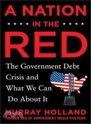 A Nation in Red ― The Government Debt Crisis and What We Can Do About It