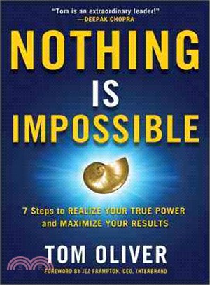 Nothing Is Impossible ─ 7 Steps to Realize Your True Power and Maximize Your Results