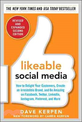 Likeable Social Media ─ How to Delight Your Customers, Create an Irresistable Brand, and Be Amazing on Facebook, Twitter, Linkedin, Instagram, Pinterest, and More