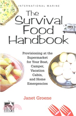 The Survival Food Handbook ─ Provisioning at the Supermarket for Your Boat, Camper, Vacation Cabin, and Home Emergencies