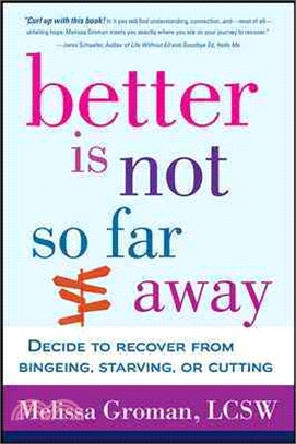 Better Is Not So Far Away ─ Decide to Recover from Bingeing, Starving, or Cutting