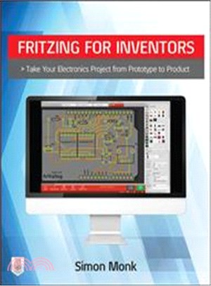 Fritzing for Inventors ─ Take Your Electronics Project from Prototype to Product