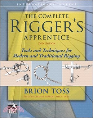 The Complete Rigger's Apprentice ─ Tools and Techniques for Modern and Traditional Rigging