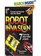 Robot Invasion ― 7 Cool and Easy Robot Projects