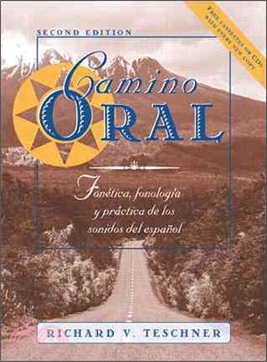 Camino Oral ─ Fonetica, Fonologia Y Practica De Los Sonidos Del Espanol