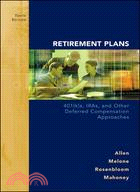 Retirement Plans: 401(k)s, Iras, and Other Defferred Compensation Approaches