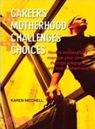 Careers and Motherhood, Challenges and Choices