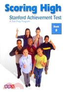 Scoring High Stanford Achievement Test—A Test Prep Program, Book 8