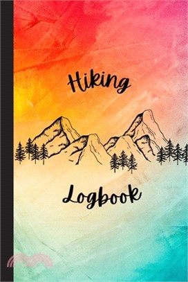 Hiking LogBook: Hiking Log Notebook - Hiking Journal With Prompts To Write In - Travel Size 6 x 9 in - Hiking Journal - Trail Log Book