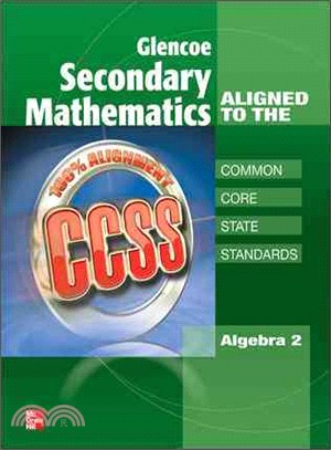 Glencoe Secondary Mathematics to the Common Core State Standards ― Algebra 2