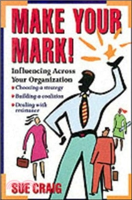 Make Your Mark!: Influencing Across Your Organization