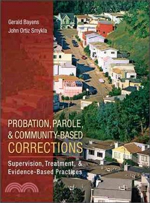 Probation, Parole, and Community-Based Corrections ─ Supervision, Treatment, and Evidence-Based Practices