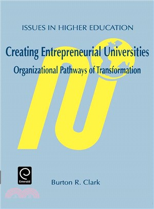 Creating Entrepreneurial Universities ― Organizational Pathways of Transformation