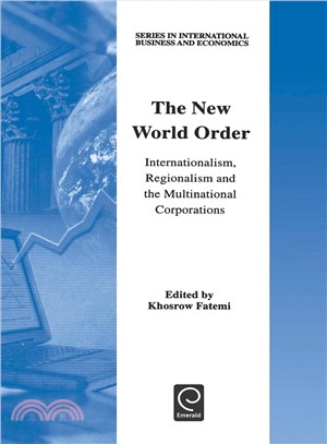 The New World Order: Internationalism, Regionalism, and the Multinational Corporations