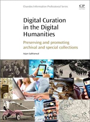 Digital Curation in the Digital Humanities ― Preserving and Promoting Archival and Special Collections