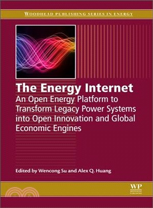 The Energy Internet ― An Open Energy Platform to Transform Legacy Power Systems into Open Innovation and Global Economic Engines