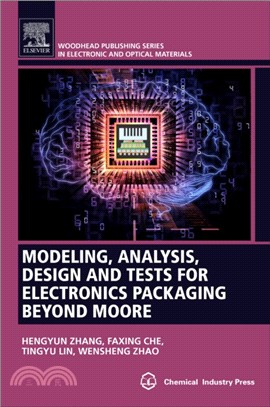 Modeling, analysis, design, and tests for electronics packaging beyond Moore /