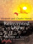 Reinvented Lives: Women at Sixty: A Celebration