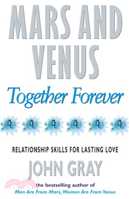 Mars And Venus Together Forever：Relationship Skills for Lasting Love