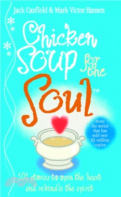 Chicken Soup For The Soul：101 Stories to Open the Heart and Rekindle the Spirit