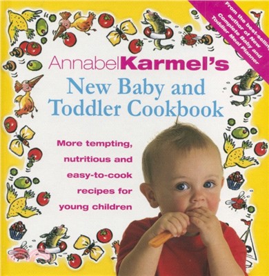 Annabel Karmel's Baby And Toddler Cookbook：More Tempting,Nutritious and Easy-to-Cook Recipes From the Author of THE COMPLETE BABY AND TODDLER MEAL PLANNER