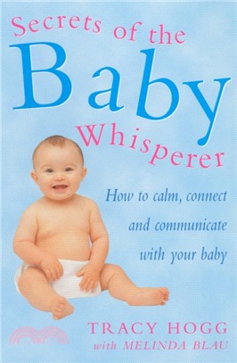 Secrets Of The Baby Whisperer：How to Calm, Connect and Communicate with your Baby