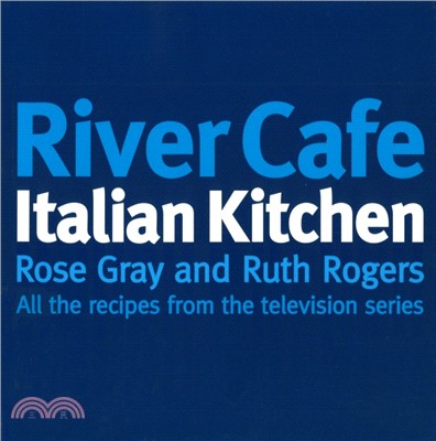 River Cafe Italian Kitchen：Includes all the recipes from the major TV series