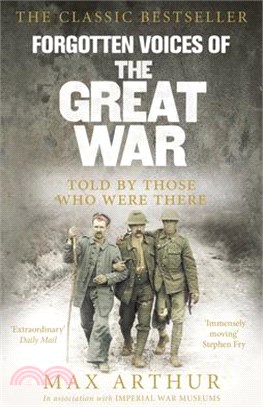 Forgotten Voices of the Great War ― A New History of Wwi in the Words of the Men and Women Who Were There