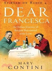 Dear Francesca ─ An Italian Journey of Recipes Recounted With Love