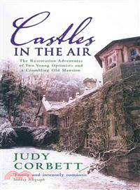 Castles In The Air ─ The Restoration Adventures Of Two Young Optimists And A Crumbling Old Mansion