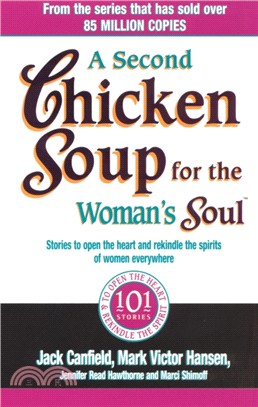A Second Chicken Soup For The Woman's Soul：Stories to open the heart and rekindle the spirits of women