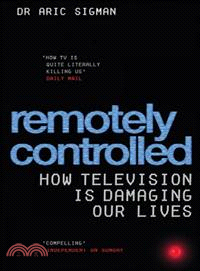 Remotely Controlled: How Television Is Damaging Our Lives