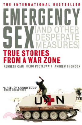 Emergency Sex (And Other Desperate Measures)：True Stories from a War Zone