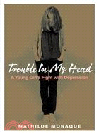 Trouble in My Head: A Young Girl\