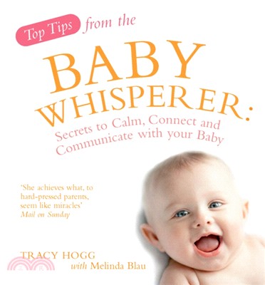 Top Tips from the Baby Whisperer：Secrets to Calm, Connect and Communicate with your Baby