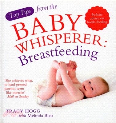 Top Tips from the Baby Whisperer: Breastfeeding：Includes advice on bottle-feeding