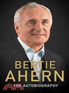Bertie Ahern: The Autobiography